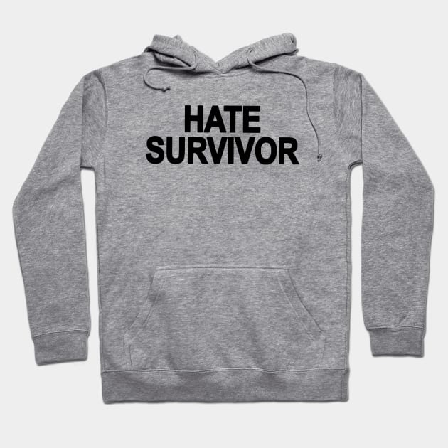 HATE SURVIVOR Hoodie by GZAsugarFree